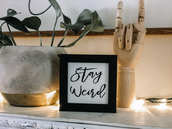 STAY WEIRD